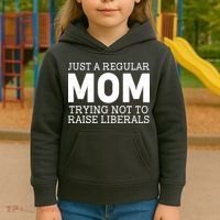 Just A Regular Mom Trying Not To Raise Liberals Kids Hoodie thumb 3