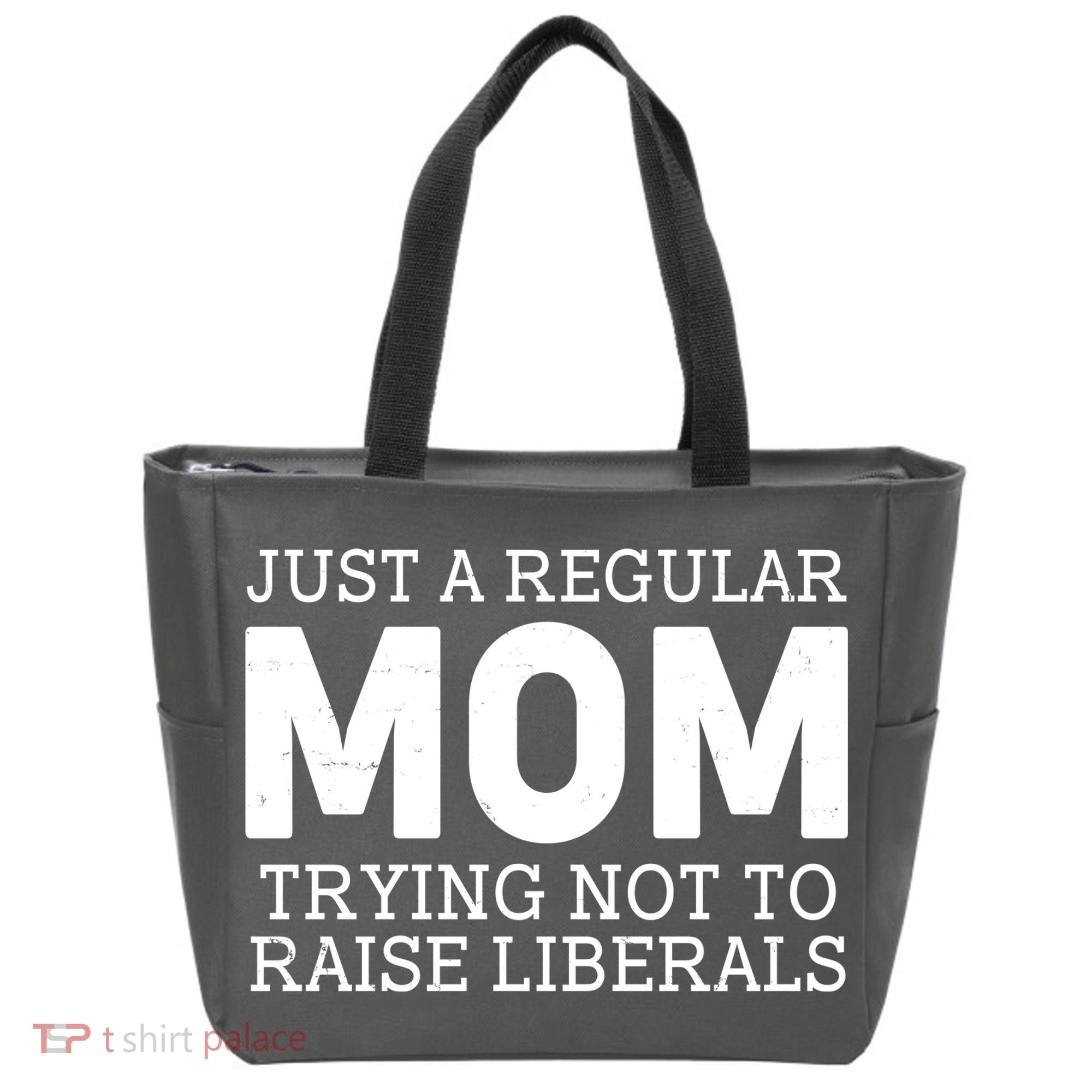 Just A Regular Mom Trying Not To Raise Liberals Tote Bag