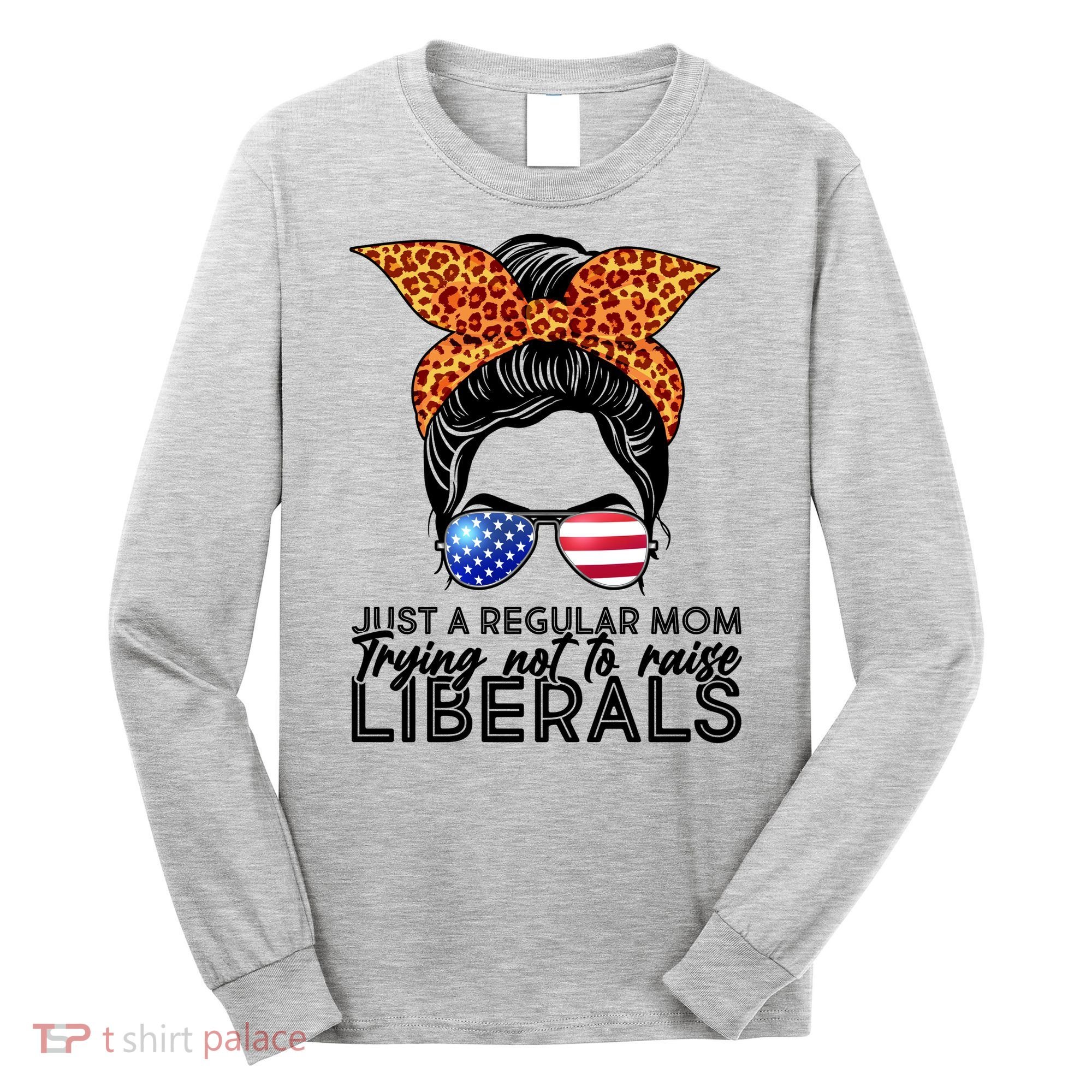 Just A Regular Mom Trying Not To Raise Liberals Hipster Mom Long Sleeve Shirt