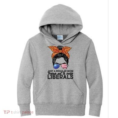 Just A Regular Mom Trying Not To Raise Liberals Hipster Mom Kids Hoodie