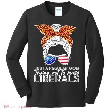 Just A Regular Mom Trying Not To Raise Liberals Hipster Mom Kids Long Sleeve Shirt