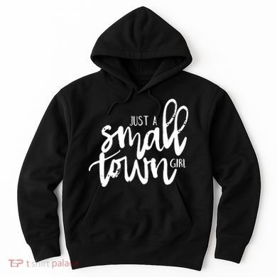 Just A Small Town Girl Hoodie