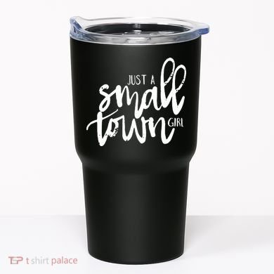Just A Small Town Girl Tumbler