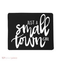 Just A Small Town Girl Mousepad thumb 0