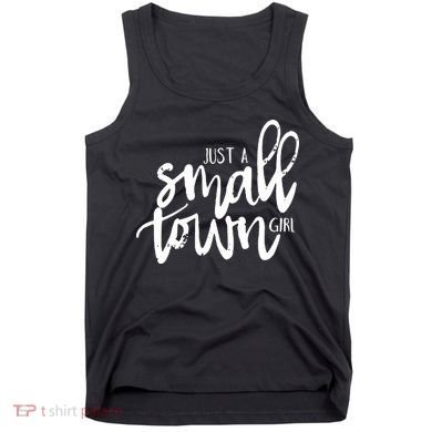 Just A Small Town Girl Tank Top