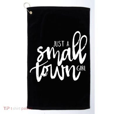 Just A Small Town Girl Golf Towel