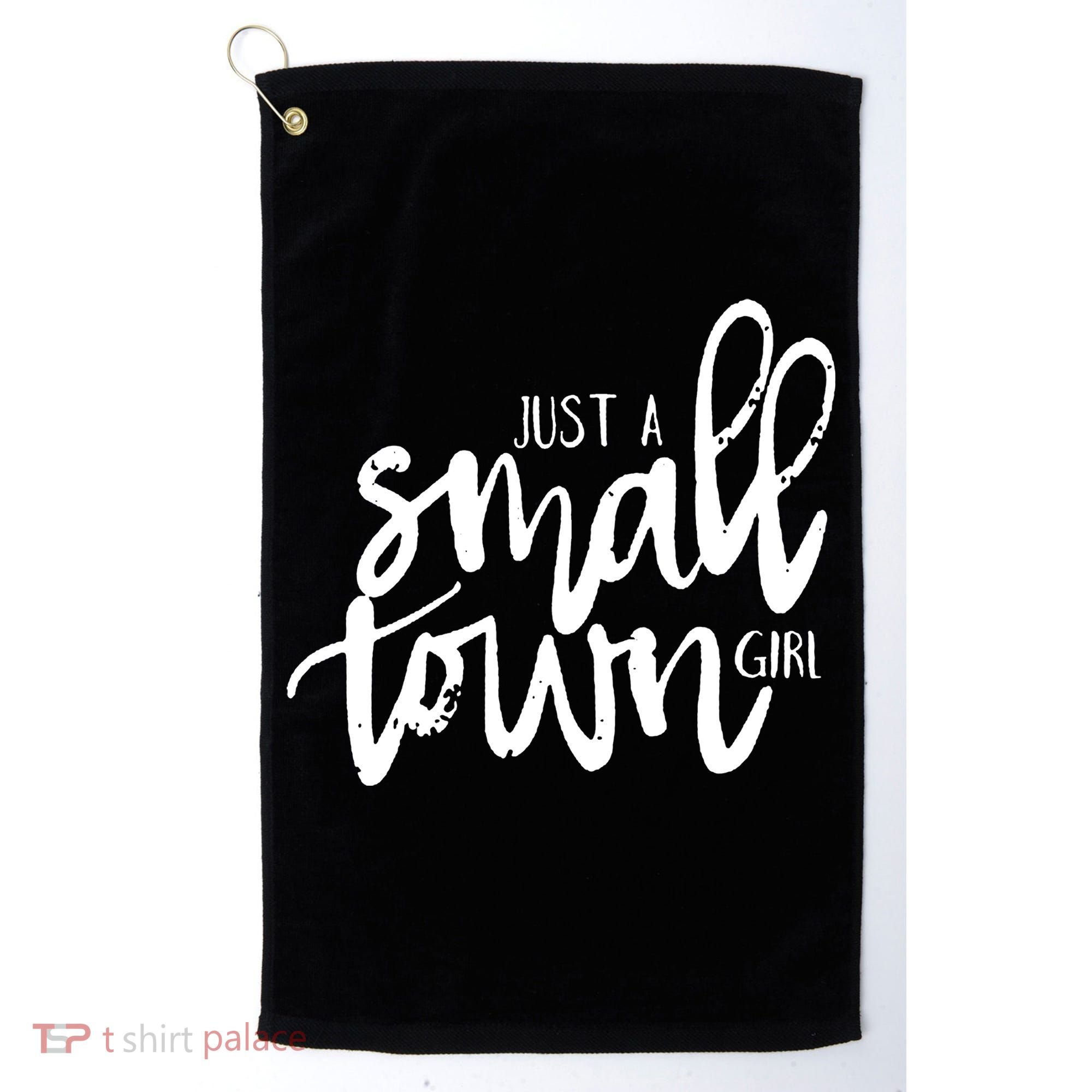 Just A Small Town Girl Golf Towel