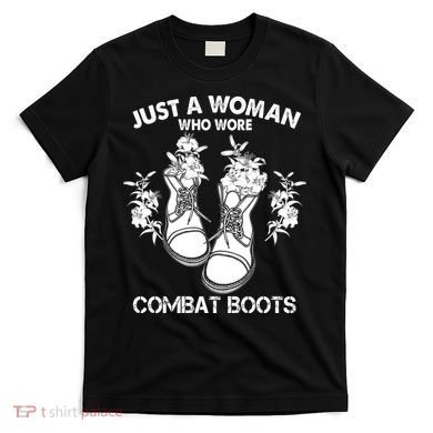 Just A Woman Who Wore Combat Boots T-Shirt