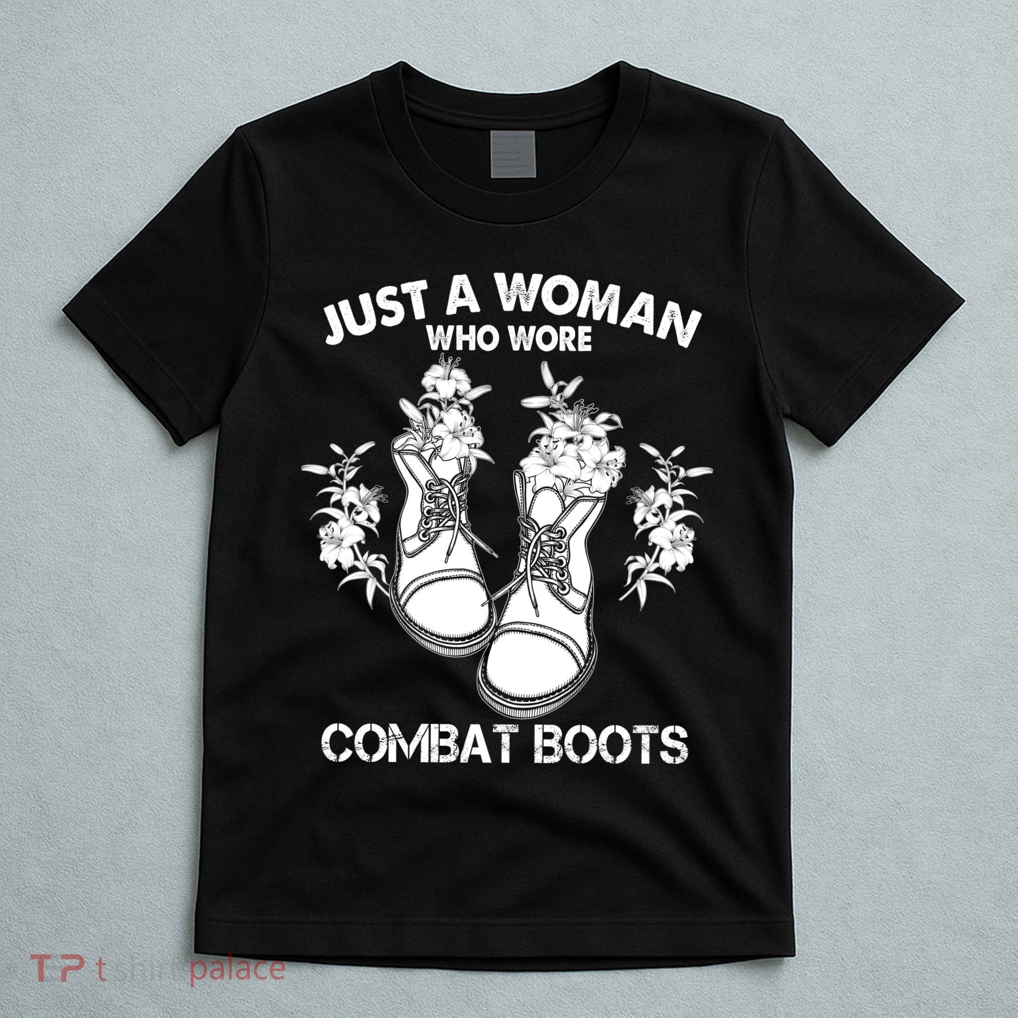 Just A Woman Who Wore Combat Boots T-Shirt