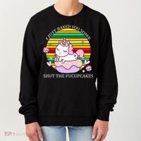 Just Baked You Some Shut The F*ucupcakes Women's Sweatshirt thumb 0