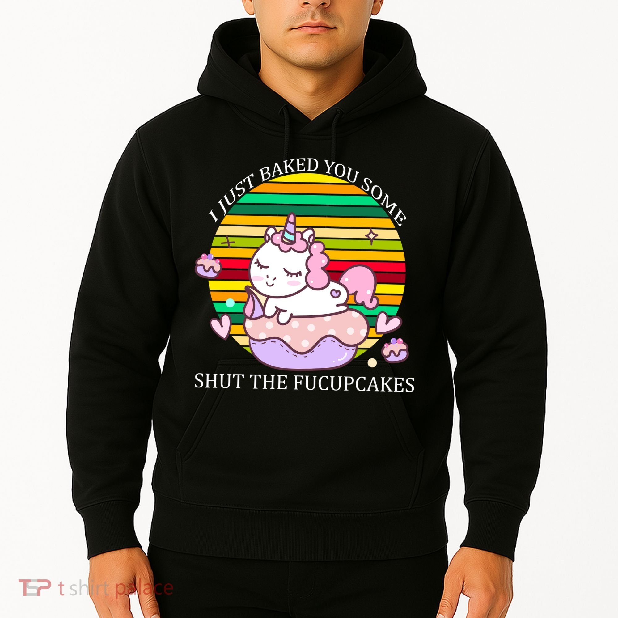 Just Baked You Some Shut The F*ucupcakes Hoodie