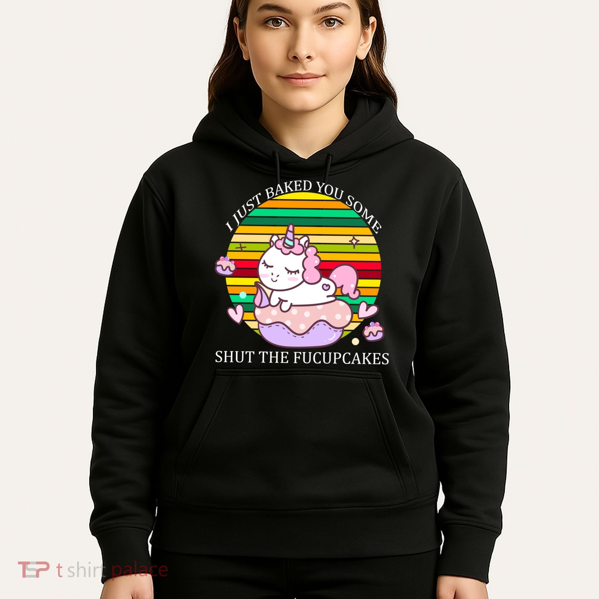 Just Baked You Some Shut The F*ucupcakes Hoodie