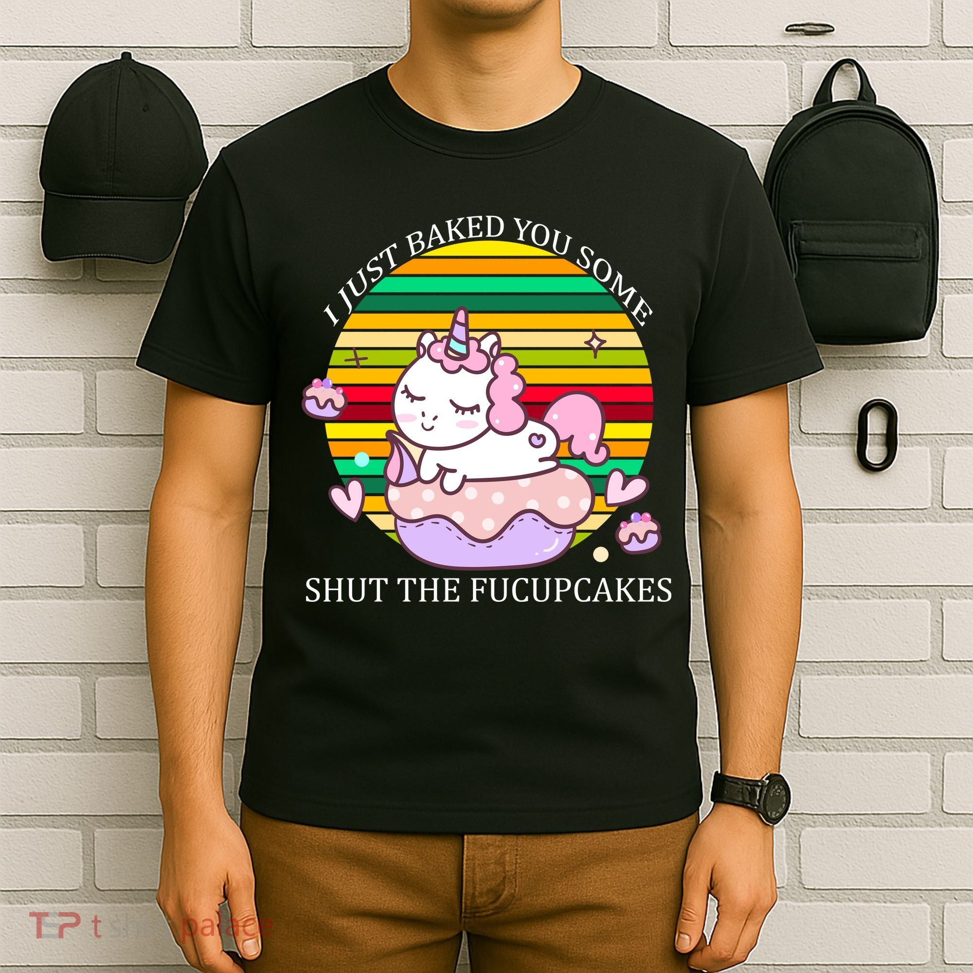 Just Baked You Some Shut The F*ucupcakes T-Shirt