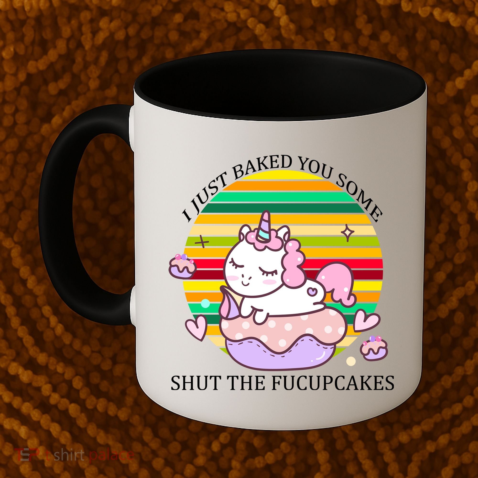 Just Baked You Some Shut The F*ucupcakes Coffee Mug