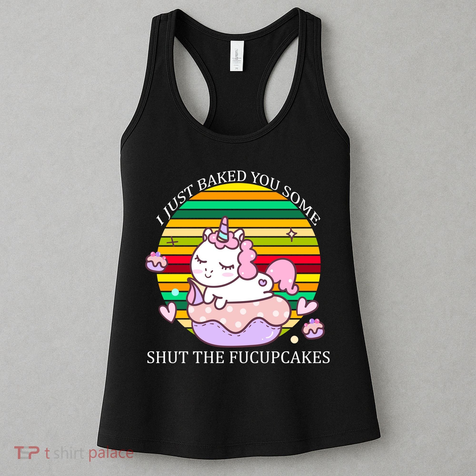 Just Baked You Some Shut The F*ucupcakes Women's Tank Top