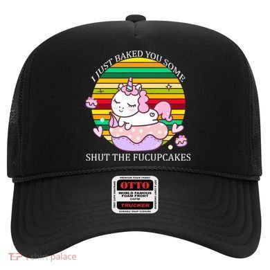 Just Baked You Some Shut The F*ucupcakes Hat