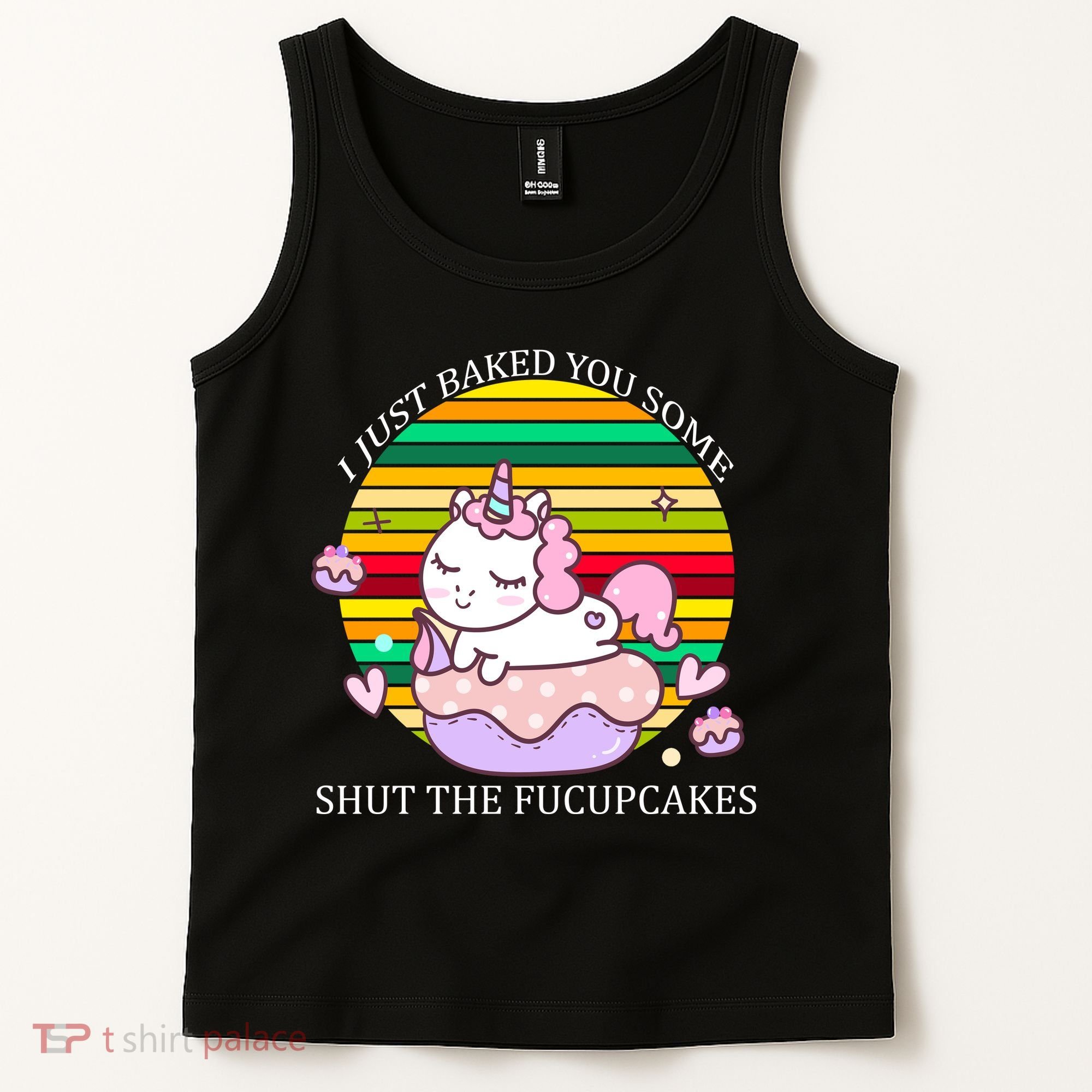 Just Baked You Some Shut The F*ucupcakes Tank Top