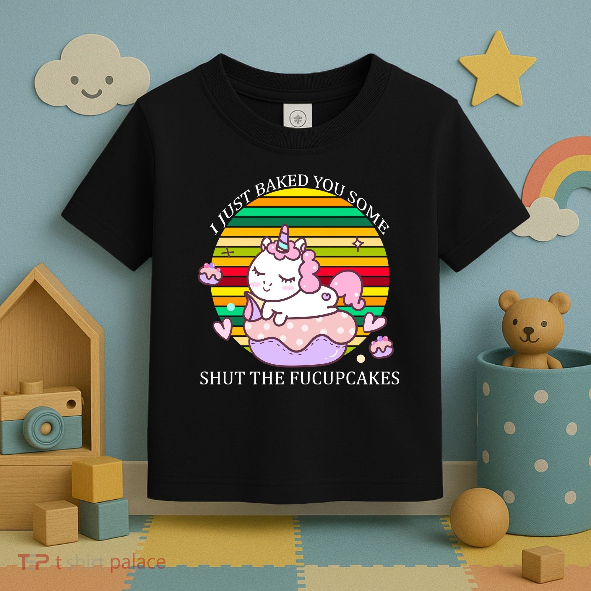 Just Baked You Some Shut The F*ucupcakes Toddler T-Shirt
