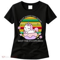 Just Baked You Some Shut The F*ucupcakes Women's T-Shirt thumb 0