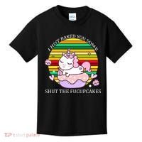 Just Baked You Some Shut The F*ucupcakes Kids T-Shirt thumb 0