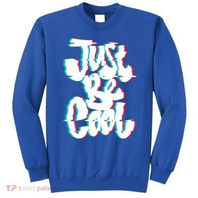 Just Be Cool Sweatshirt