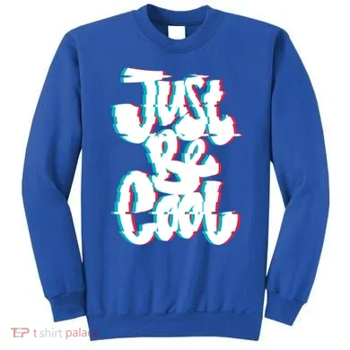 Just Be Cool Sweatshirt
