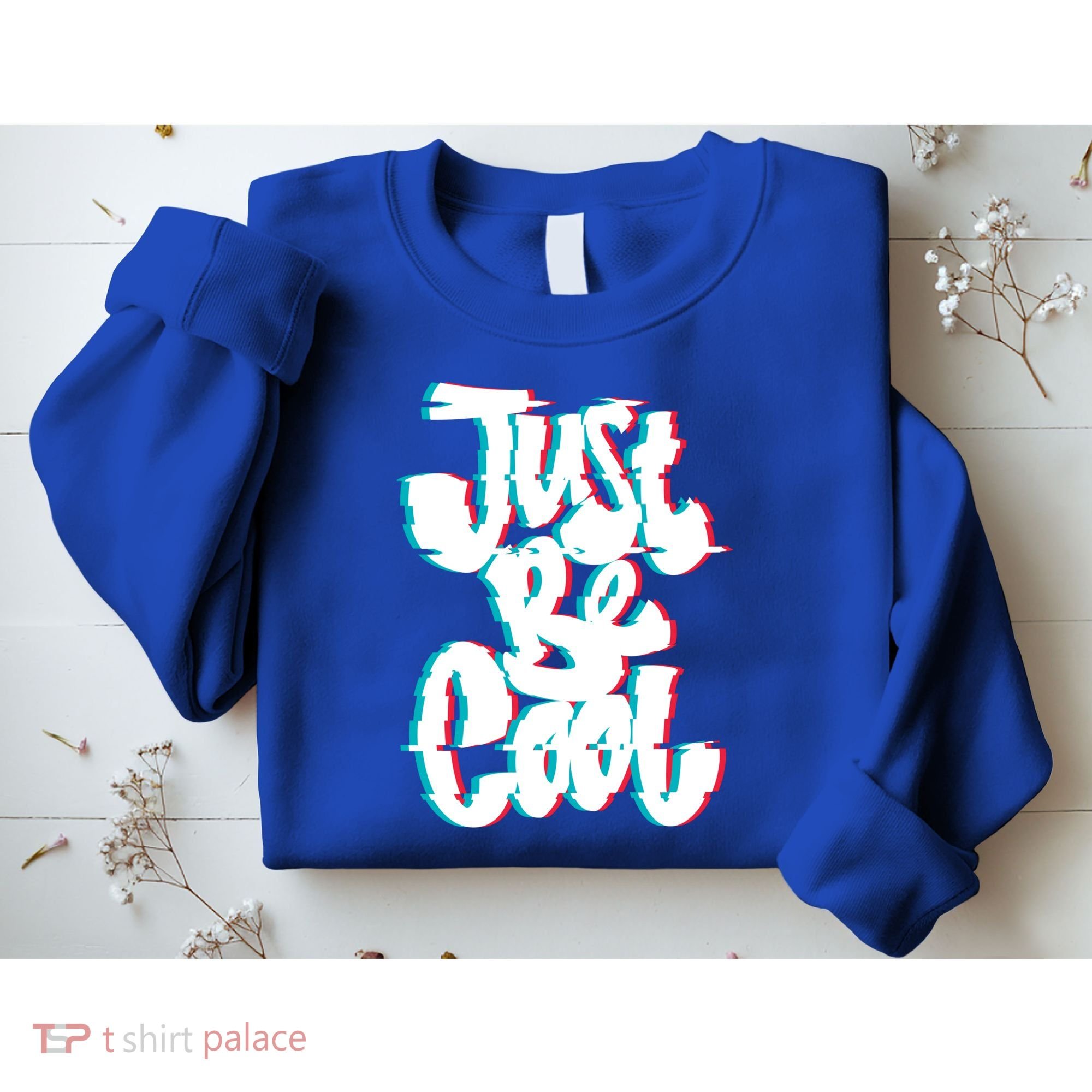 Just Be Cool Sweatshirt