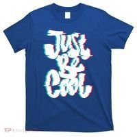 Just Be Cool T-Shirt thumb 0