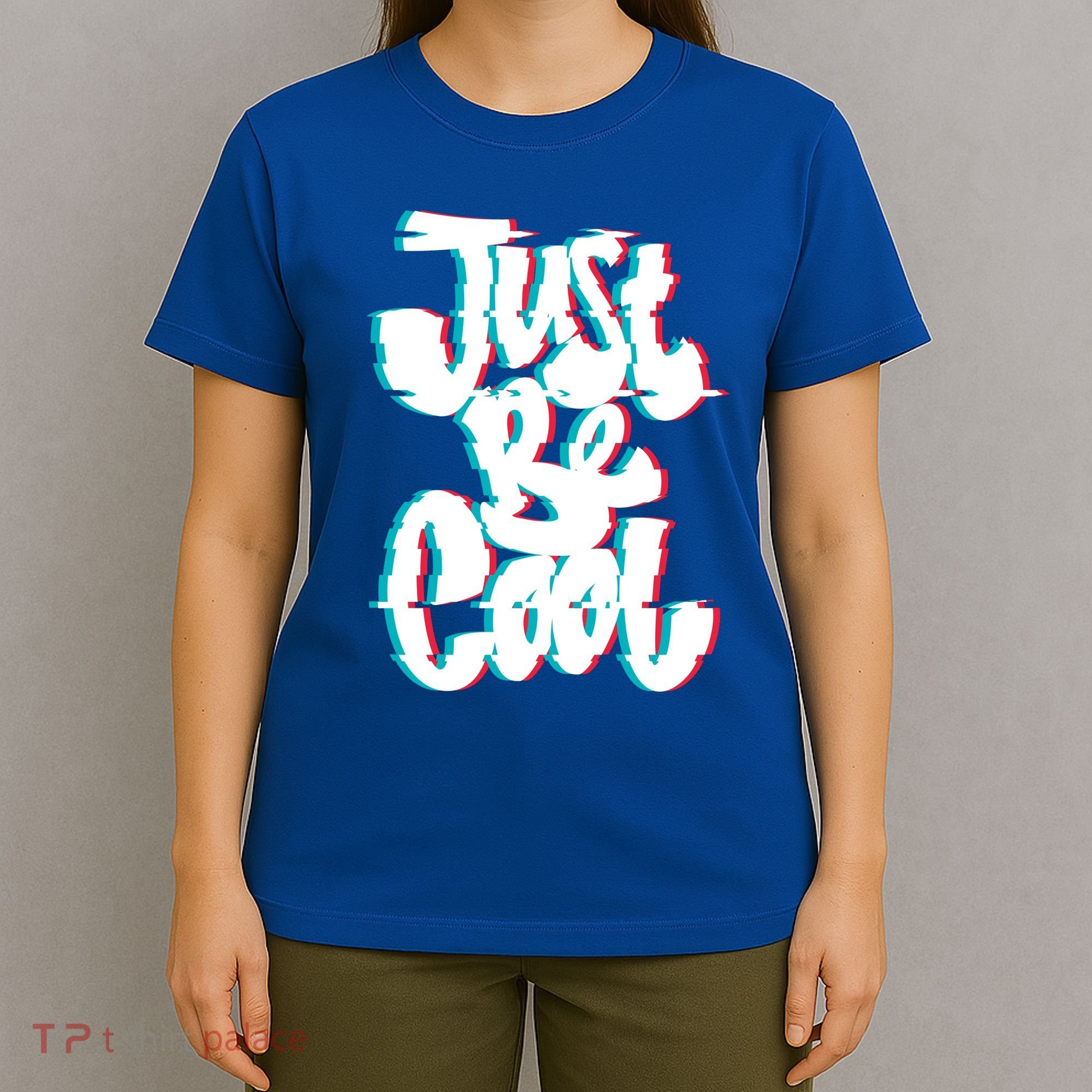 Just Be Cool T-Shirt