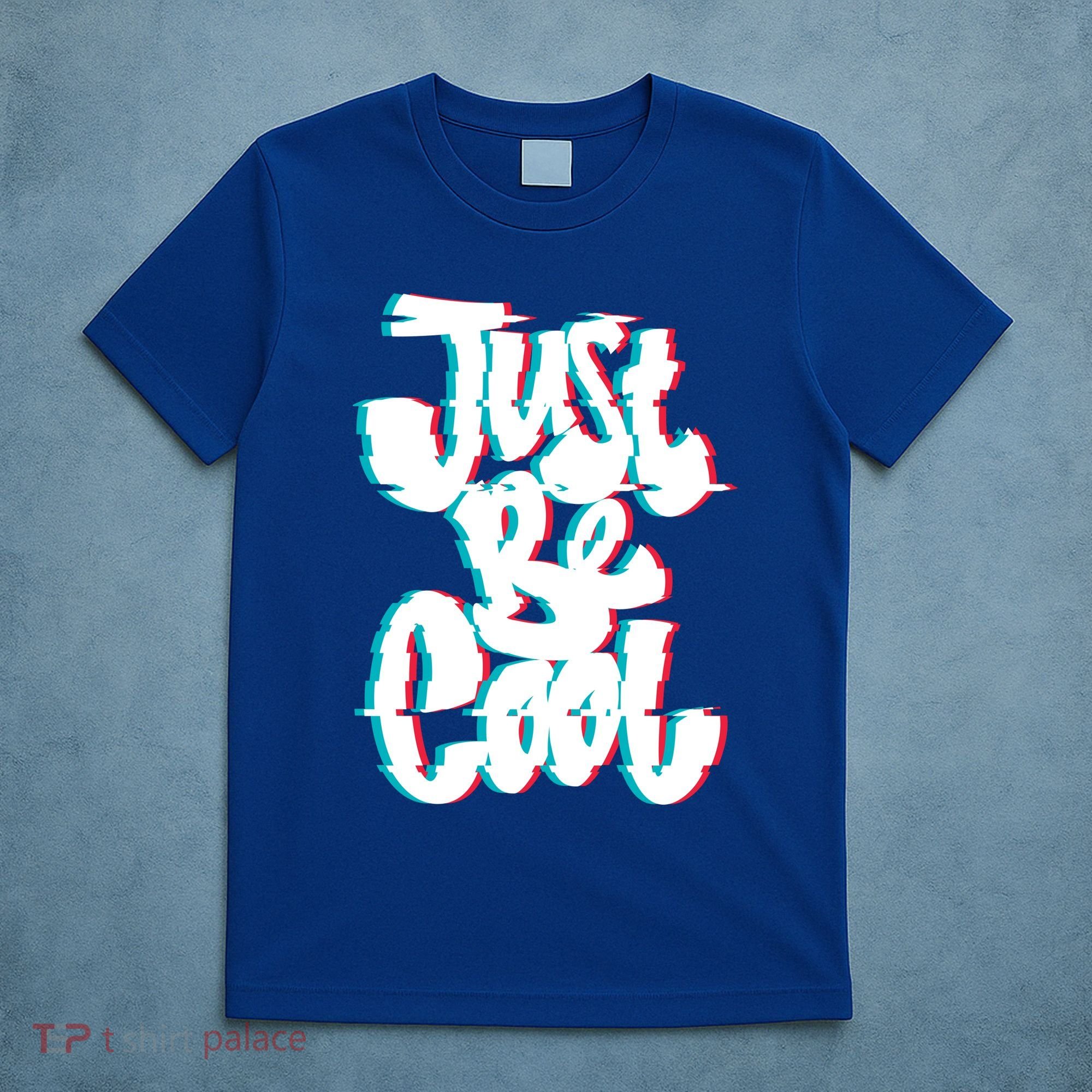 Just Be Cool T-Shirt