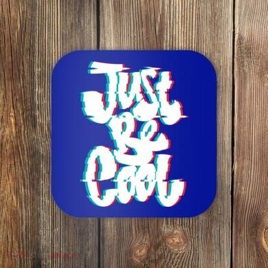 Just Be Cool Coaster