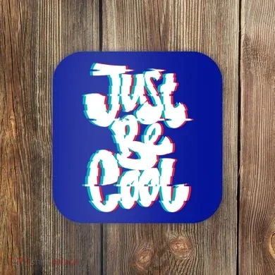 Just Be Cool Coaster