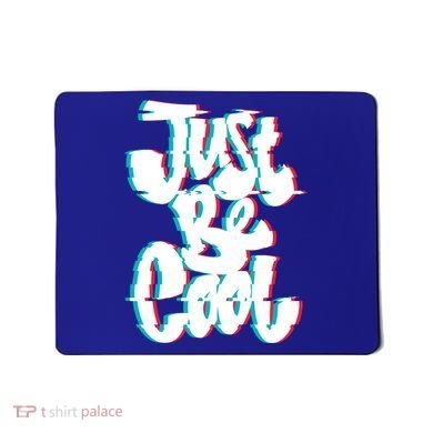 Just Be Cool Mousepad