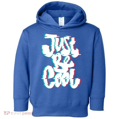 Just Be Cool Toddler Hoodie