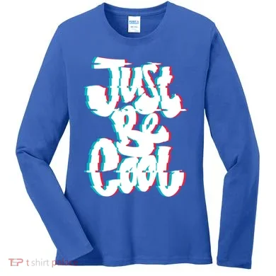 Just Be Cool Women's Long Sleeve Shirt