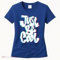 Just Be Cool Women's T-Shirt thumb 0
