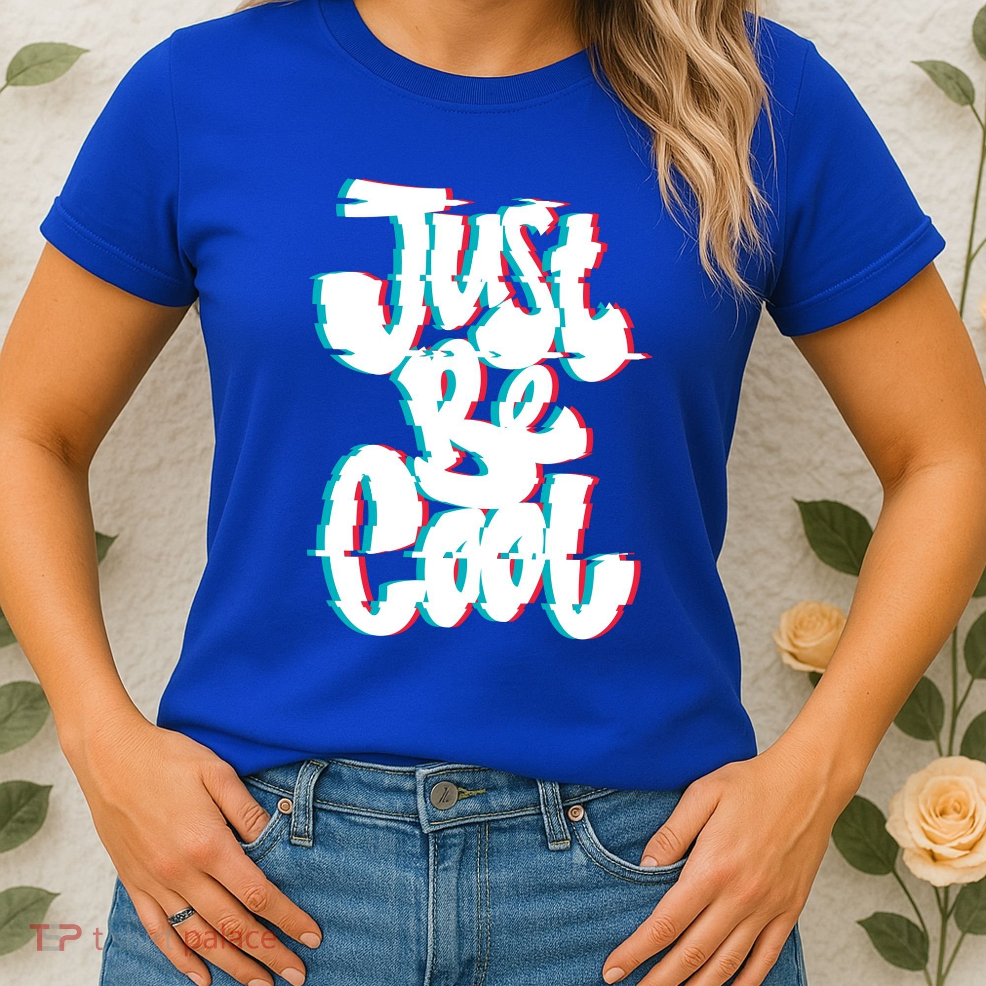 Just Be Cool Women's T-Shirt
