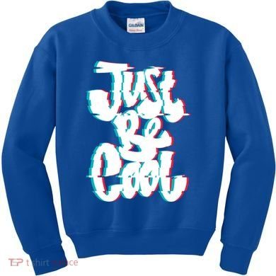 Just Be Cool Kids Sweatshirt