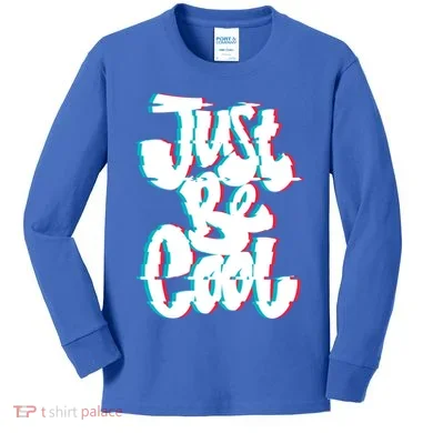 Just Be Cool Kids Long Sleeve Shirt