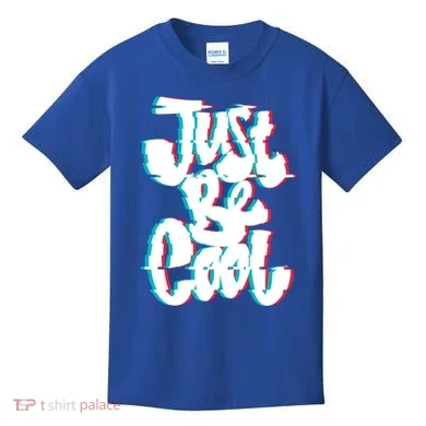 Just Be Cool Kids T-Shirt
