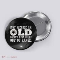 Just Because I'm Old Doesn't Mean Your Out Of Range Button thumb 0