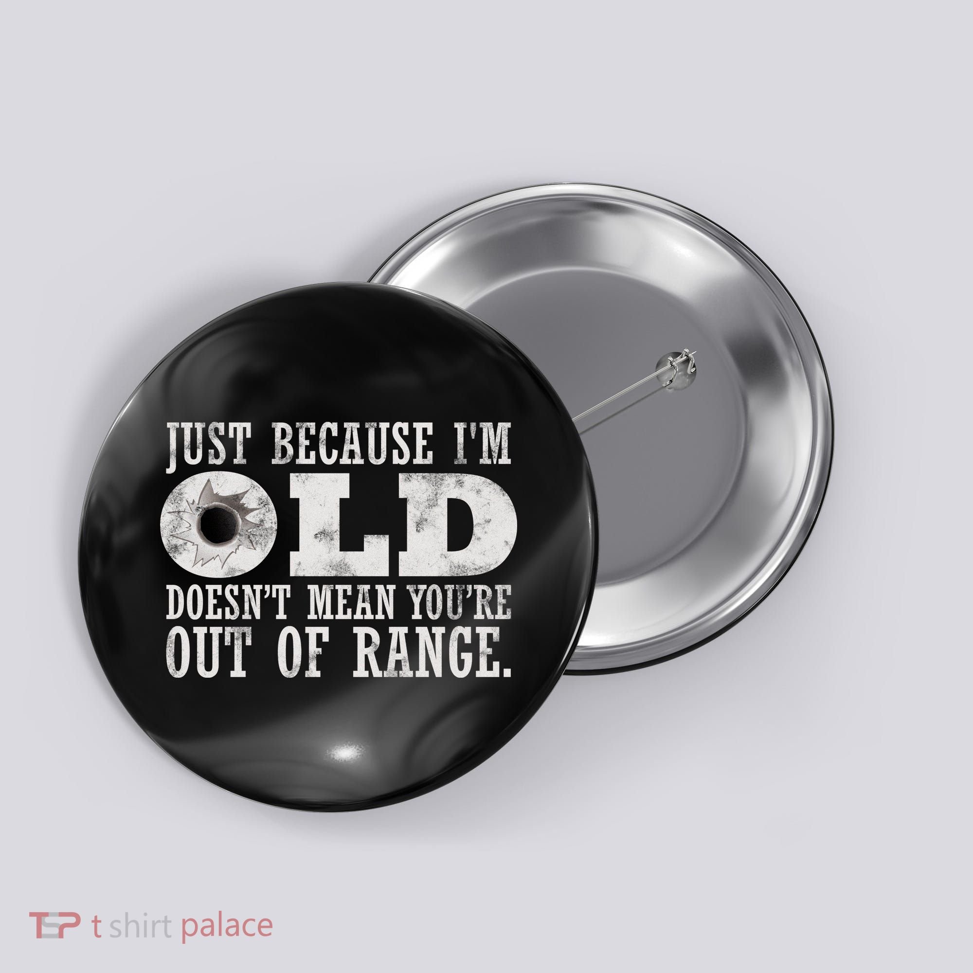 Just Because I'm Old Doesn't Mean Your Out Of Range Button
