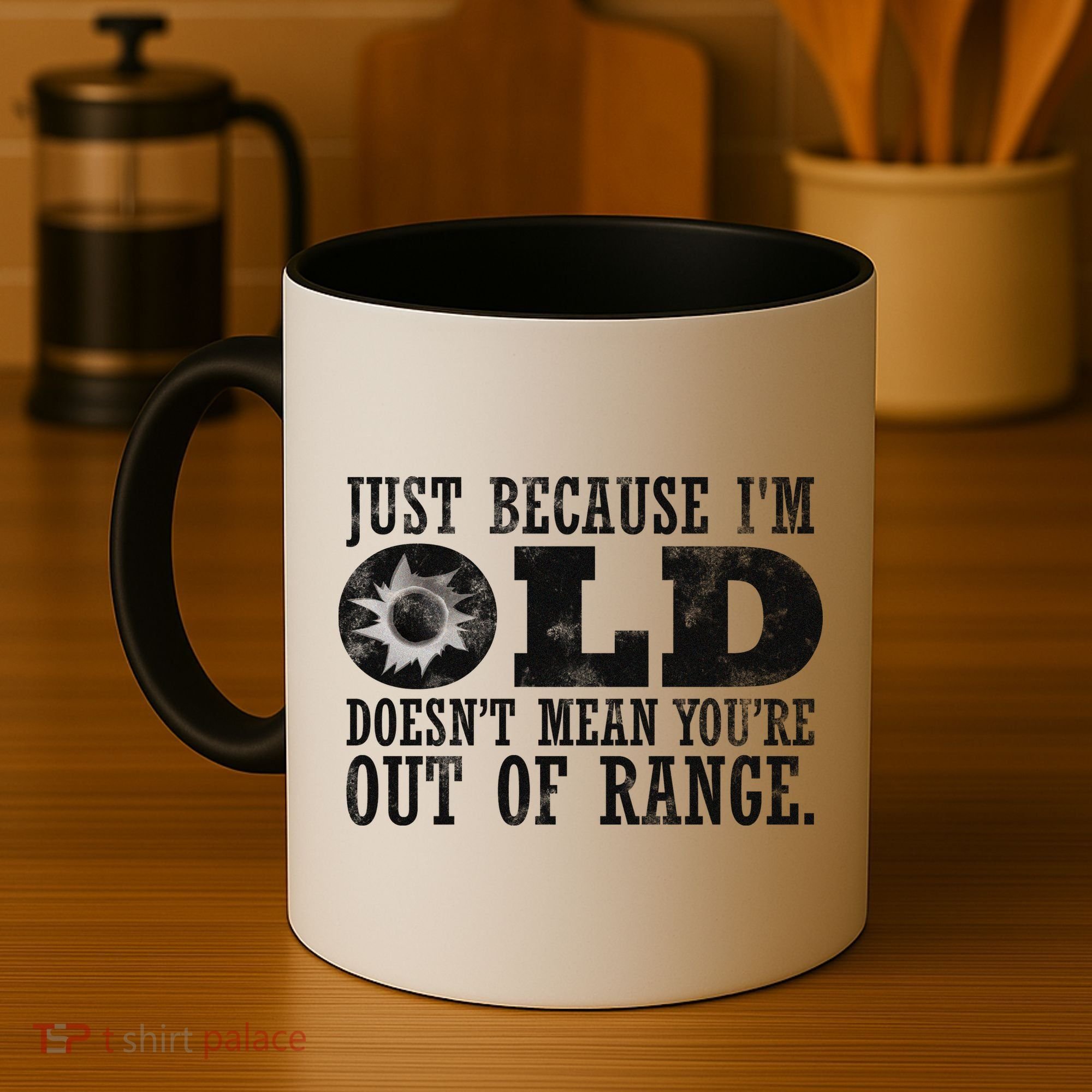 Just Because I'm Old Doesn't Mean Your Out Of Range Coffee Mug