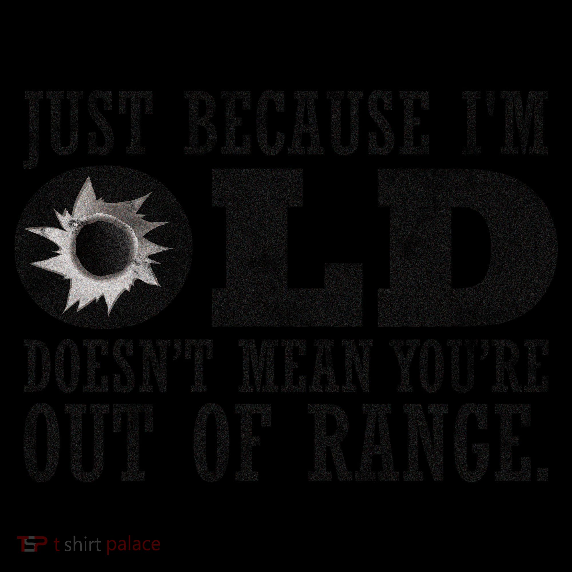 Just Because I'm Old Doesn't Mean Your Out Of Range Coffee Mug