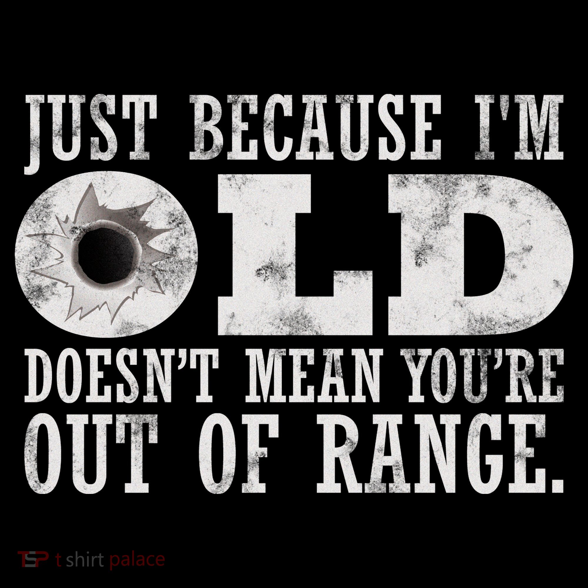 Just Because I'm Old Doesn't Mean Your Out Of Range Women's Tank Top