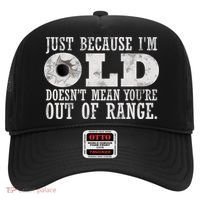 Just Because I'm Old Doesn't Mean Your Out Of Range Hat thumb 0