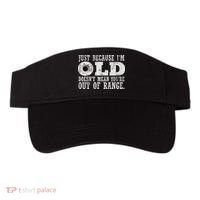 Just Because I'm Old Doesn't Mean Your Out Of Range Visor thumb 0