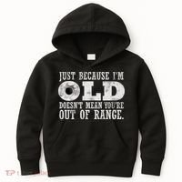 Just Because I'm Old Doesn't Mean Your Out Of Range Kids Hoodie thumb 0