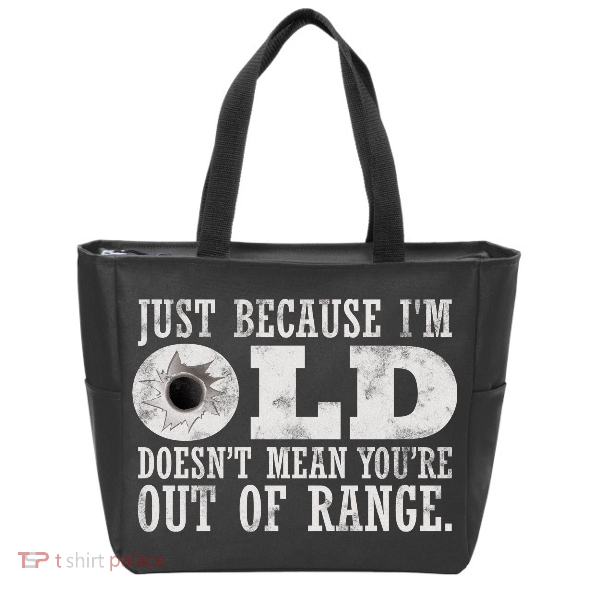 Just Because I'm Old Doesn't Mean Your Out Of Range Tote Bag