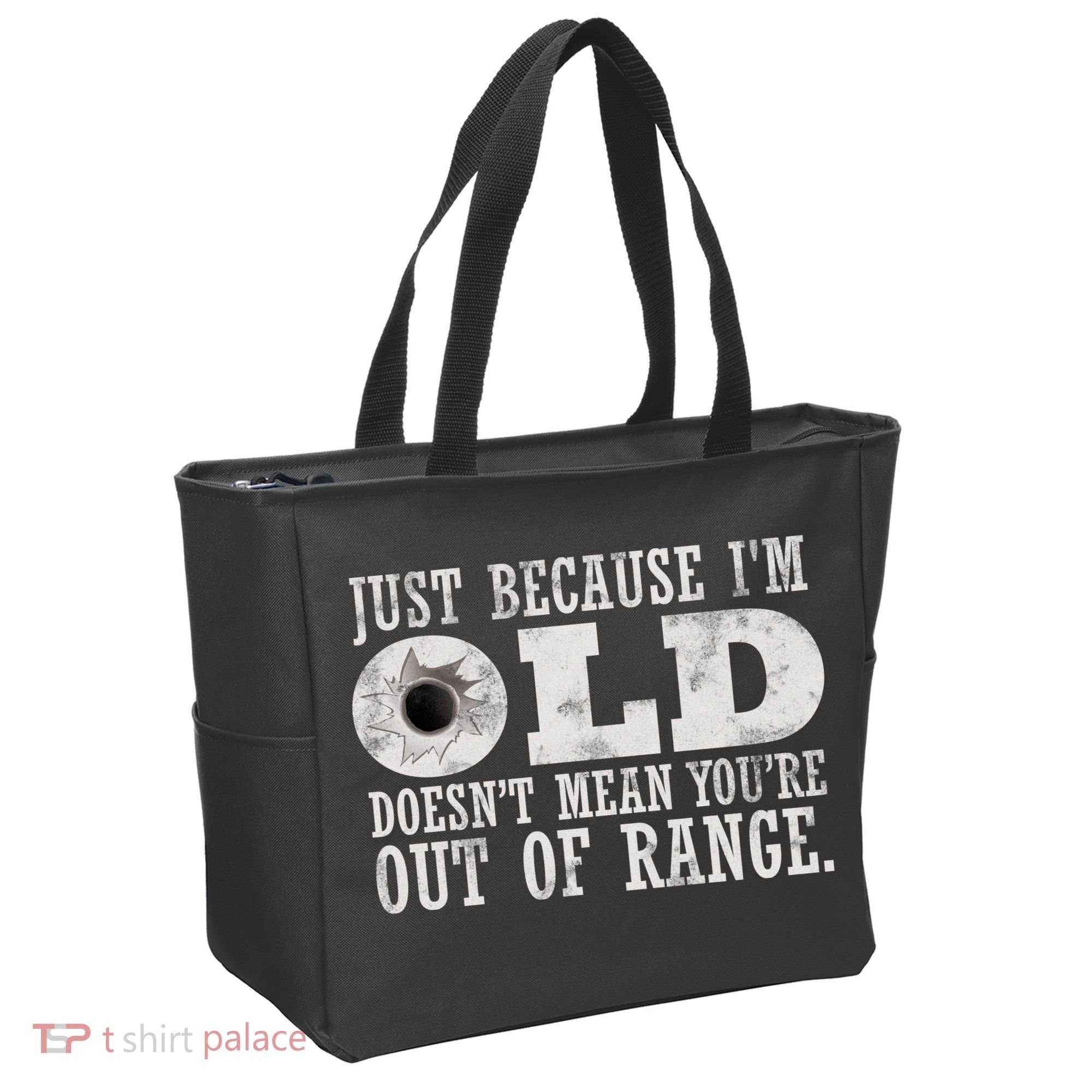 Just Because I'm Old Doesn't Mean Your Out Of Range Tote Bag
